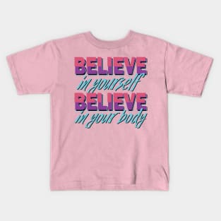 Believe in yourself, Believe in your body Kids T-Shirt